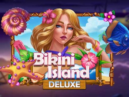 Bikini Island Deluxe – Slot game hấp dẫn tại nhà cái Dafabet